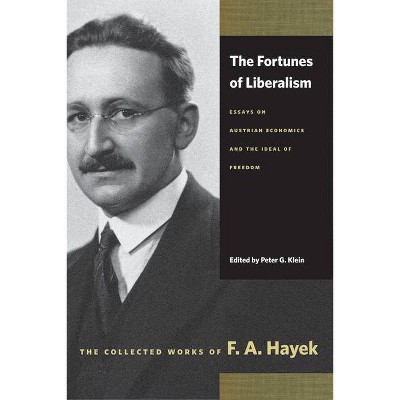 The Fortunes of Liberalism - (Collected Works of F.A. Hayek (Paperback)) by  F A Hayek (Paperback)