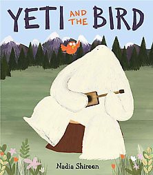 Yeti and the Bird - by  Nadia Shireen (Hardcover)