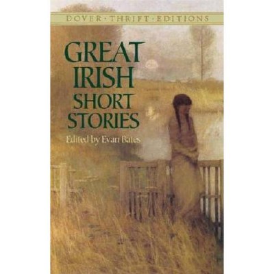 Great Irish Short Stories - (Dover Thrift Editions) by  Evan Bates (Paperback)