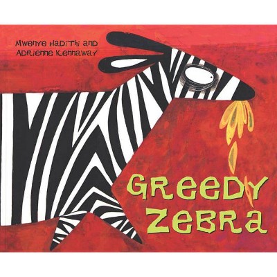 Greedy Zebra - by  Mwenye Hadithi (Paperback)