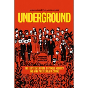 Underground: Cursed Rockers and High Priestesses of Sound - by  Arnaud Le Gouëfflec (Paperback) - 1 of 1