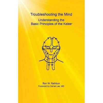 Troubleshooting the Mind - by  Ron W Rathbun (Paperback)