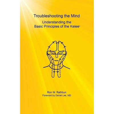 Troubleshooting the Mind - by  Ron W Rathbun (Paperback)