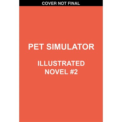 Pet Simulator Illustrated Novel #2 - by  Scholastic (Paperback)