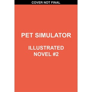 Pet Simulator Illustrated Novel #2 - by  Scholastic (Paperback) - 1 of 1