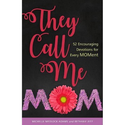 They Call Me Mom - by  Michelle Medlock Adams & Bethany Jett (Hardcover)