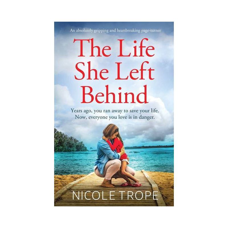 The Life She Left Behind - by  Nicole Trope (Paperback), 1 of 2