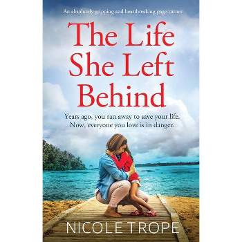 The Life She Left Behind - by  Nicole Trope (Paperback)