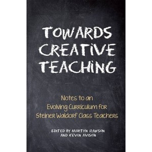 Towards Creative Teaching - 3rd Edition by  Martyn Rawson & Kevin Avison (Paperback) - 1 of 1