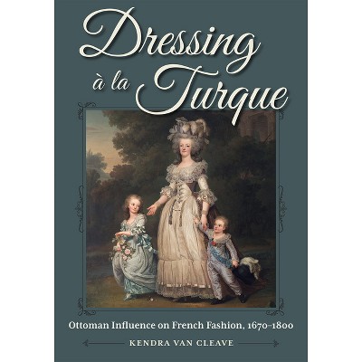 Dressing À La Turque - by  Van Cleave (Hardcover)