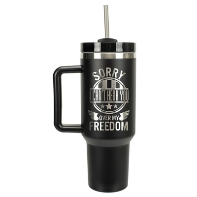 100 North Sorry I Can't Hear You Over My Freedom Wrap-Around 40 Oz. Stainless Steel Water Bottle Coffee Mug, Spill & Leak Resistant, Travel Tumbler