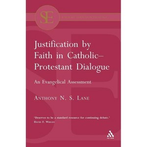 Justification by Faith in Catholic-Protestant Dialogue - (Scholars' Editions in Theology) by  Anthony N S Lane (Paperback) - 1 of 1