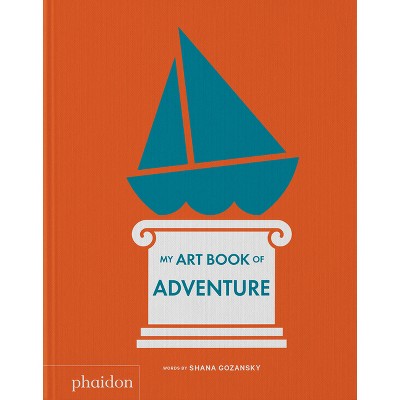 My Art Book Of Adventure - (my Art Books) By Shana Gozansky (board Book) :  Target