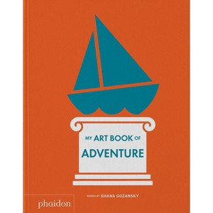 My Art Book of Adventure - (My Art Books) by  Shana Gozansky (Board Book) - 1 of 1