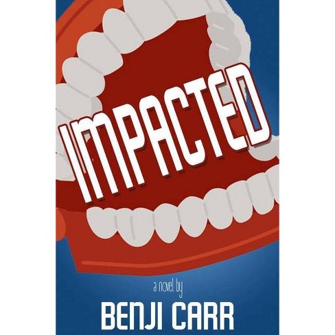 Impacted - by  Benji Carr (Paperback) - image 1 of 1