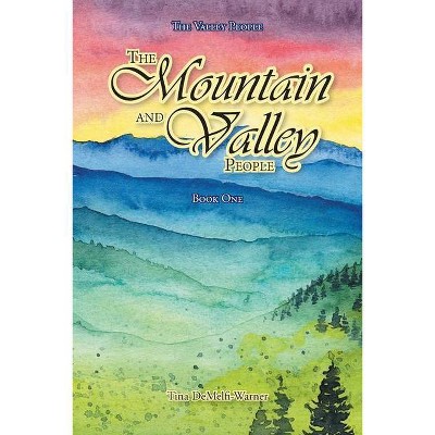 The Mountain and Valley People - (The Valley People) by  Tina Demelfi-Warner (Paperback)