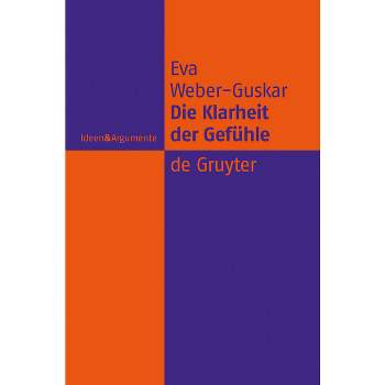 Die Klarheit der Gefühle - (Ideen & Argumente) by  Eva Weber-Guskar (Paperback)