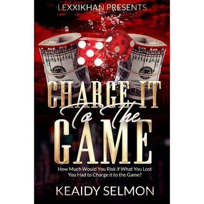 Charge it to the Game - (Charge It to the Game) by  Keaidy Selmon (Paperback)