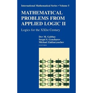 Mathematical Problems from Applied Logic II - (International Mathematical) by  Dov Gabbay & Sergei Goncharov & Michael Zakharyaschev (Hardcover) - 1 of 1