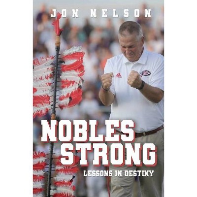 Nobles Strong - by  Jon Nelson (Paperback)