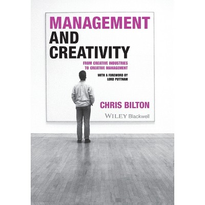 Management and Creativity - by  Chris Bilton (Paperback)