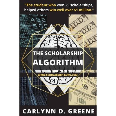 The Scholarship Algorithm - by  Carlynn D Greene (Paperback)