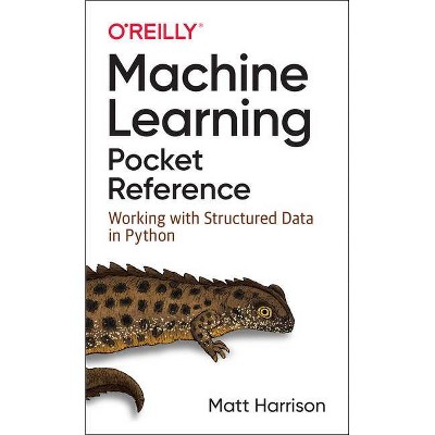 Machine Learning Pocket Reference - by  Matt Harrison (Paperback)