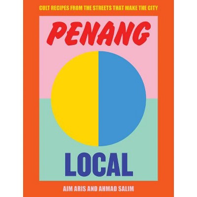 Penang Local - by  Aim Aris & Ahmad Salim (Hardcover)