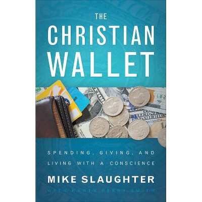 The Christian Wallet - by  Mike Slaughter & Karen Perry Smith (Hardcover)