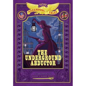 The Underground Abductor: Bigger & Badder Edition (Nathan Hale's Hazardous Tales #5) - (Hardcover) - 1 of 1