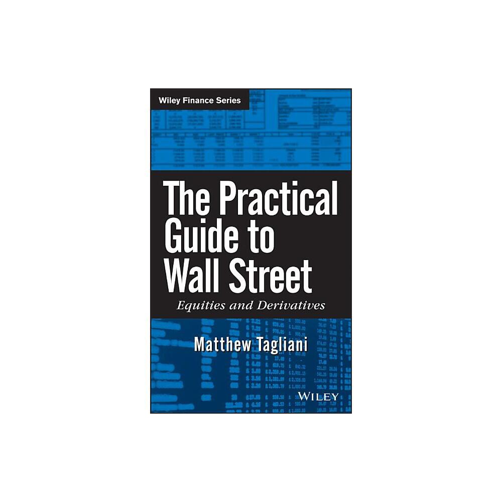 The Practical Guide to Wall Street - (Wiley Finance) by Matthew Tagliani (Hardcover)
