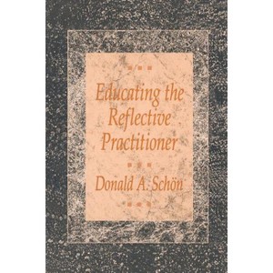 Educating the Reflective Practitioner - (Higher Education Series) by  Donald A Schon (Paperback) - 1 of 1