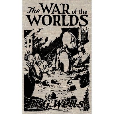 The War of the Worlds - by  H G Wells (Hardcover)