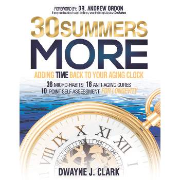 30 Summers More - by  Dwayne J Clark (Hardcover)