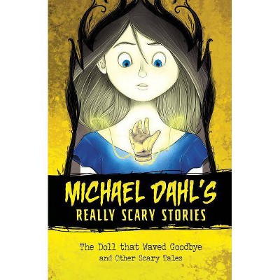 The Doll That Waved Goodbye - (Michael Dahl's Really Scary Stories) by  Michael Dahl (Hardcover)