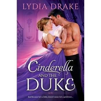 Cinderella and the Duke - (Renegade Dukes) by  Lydia Drake (Paperback)