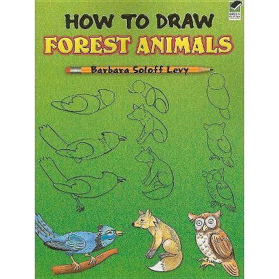 How to Draw Forest Animals - (Dover How to Draw) by  Barbara Soloff Levy (Paperback)