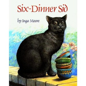 Six-Dinner Sid - by  Inga Moore (Hardcover) - 1 of 1