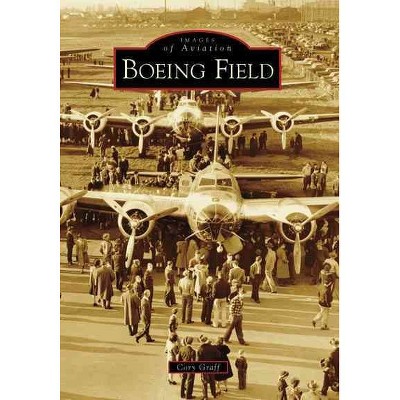 Boeing Field - by Cory Graff (Paperback)