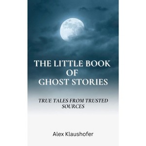 The Little Book of Ghost Stories - by  Alex Klaushofer (Paperback) - 1 of 1