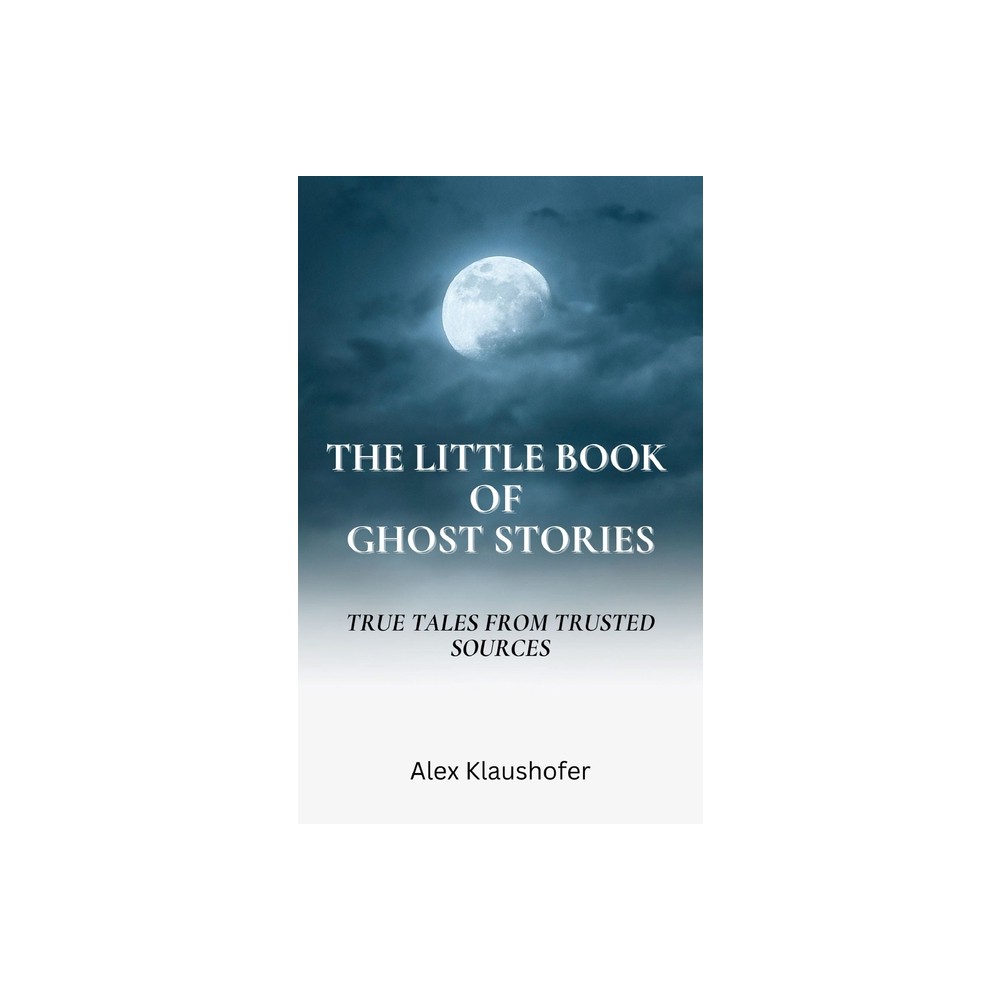 The Little Book of Ghost Stories - by Alex Klaushofer (Paperback)