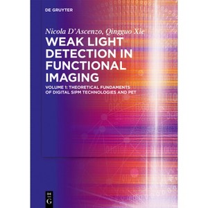 Weak Light Detection in Functional Imaging - by  Nicola D'Ascenzo & Qingguo Xie (Hardcover) - 1 of 1