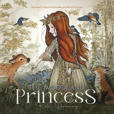 The Woodland Princess - by  Kate Downing (Paperback)