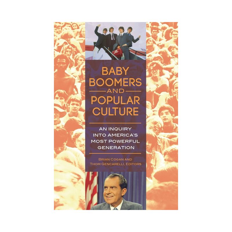 Baby Boomers and Popular Culture - by  Brian Cogan & Thom Gencarelli Ph D (Hardcover), 1 of 2