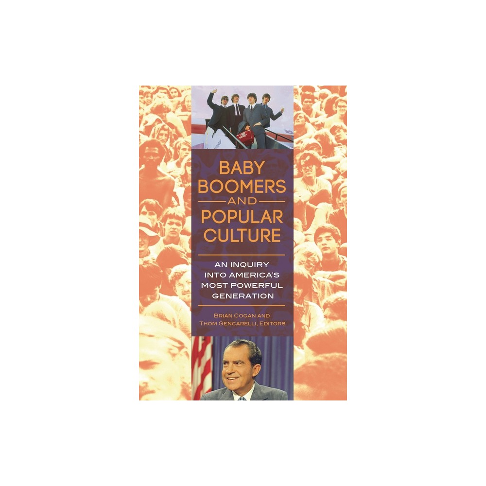 Baby Boomers and Popular Culture - by Brian Cogan & Thom Gencarelli (Hardcover)