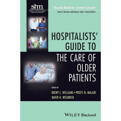 Hospitalists' Guide to the Care of Older Patients - (Hospital Medicine: Current Concepts) by  Brent C Williams & Preeti N Malani & David H Wesorick