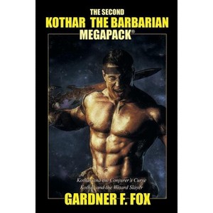 The Second Kothar the Barbarian MEGAPACK(R) - by  Gardner F Fox (Paperback) - 1 of 1