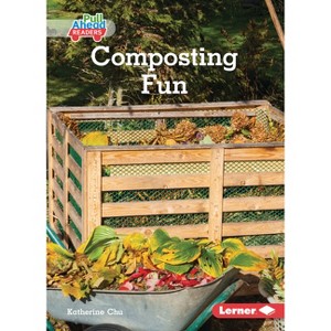 Composting Fun - (In the Garden (Pull Ahead Readers -- Nonfiction)) by  Katherine Chu (Paperback) - 1 of 1