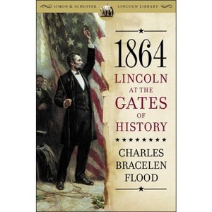 1864 - (Simon & Schuster Lincoln Library) by  Charles Bracelen Flood (Paperback) - 1 of 1
