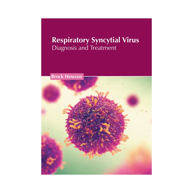 Respiratory Syncytial Virus: Diagnosis and Treatment - by  Brock Hewson (Hardcover), 1 of 2